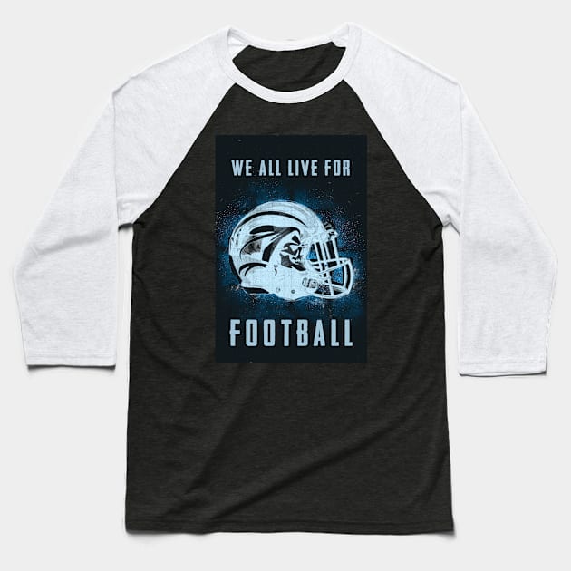 We All Live For FOOTBALL for the true sports fan and his manacave Baseball T-Shirt by Naumovski